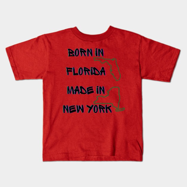 Born in Fl but made in NY Kids T-Shirt by Lili's Designs